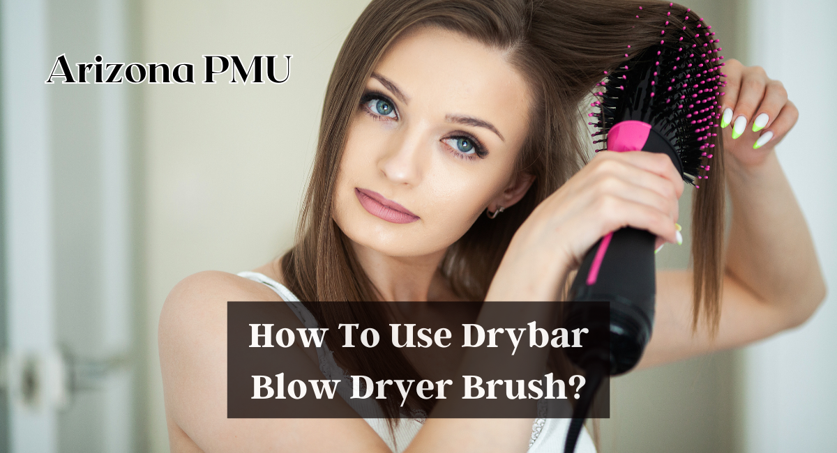 How To Use Drybar Blow Dryer Brush?