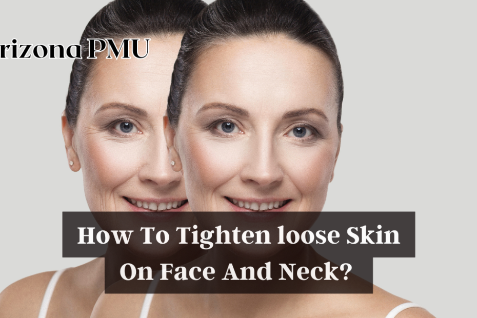 How to Tighten Loose Skin on Face and Neck?