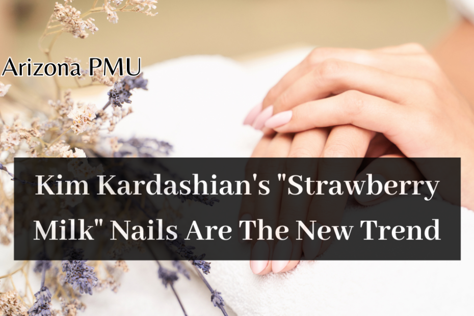 Kim Kardashian's Strawberry Milk Nails Are The New Trend