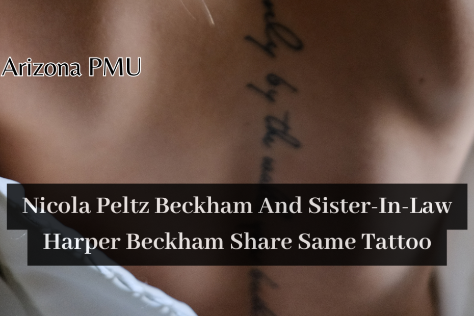 Nicola Peltz Beckham And Sister-In-Law Harper Beckham Share Same Tattoo