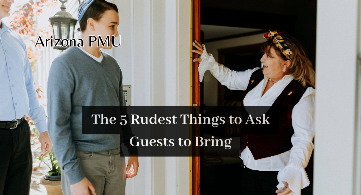 the-5-rudest-things-to-ask-guests-to-bring-arizona-pmu