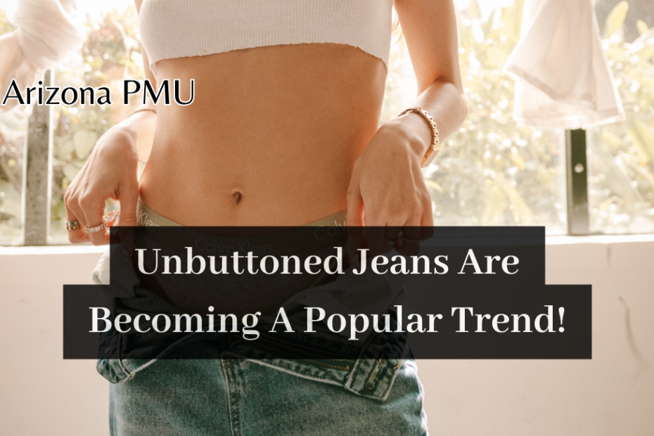 Unbuttoned Jeans Are Becoming A Popular Trend!